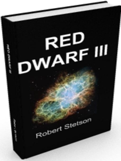 Title details for RED DWARF III by Robert Stetson - Available